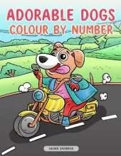 Adorable Dogs: Colour by Number for Kids, Teens and Adults for fun and relaxation