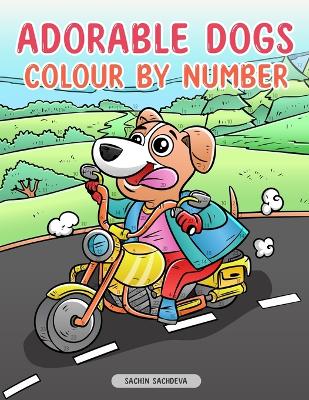Adorable Dogs: Colour by Number for Kids, Teens and Adults for fun and relaxation
