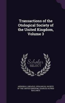 Transactions of the Otological Society of the United Kingdom, Volume 3