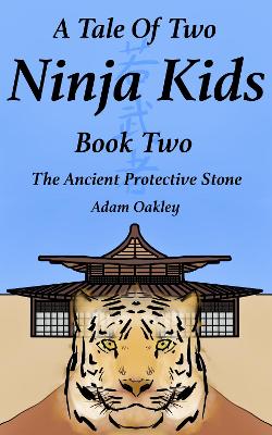 A Tale Of Two Ninja Kids - Book Two: The Ancient Protective Stone