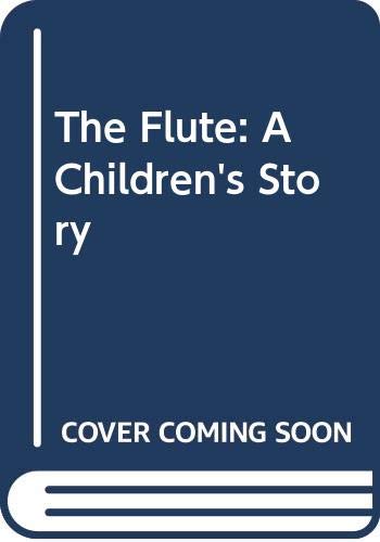 The Flute, The: A Children's Story