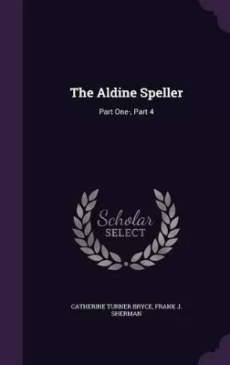The Aldine Speller: Part One-, Part 4