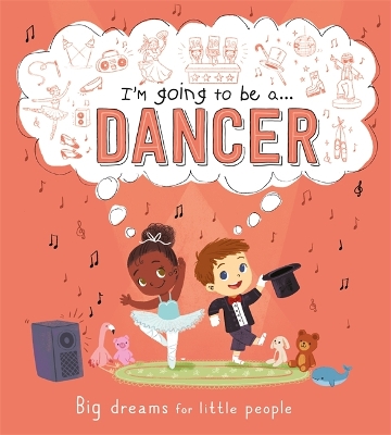 I'm going to be a...Dancer