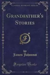 Grandfather's Stories (Classic Reprint)
