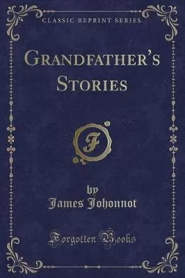 Grandfather's Stories (Classic Reprint)