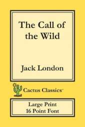 The Call of the Wild (Cactus Classics Large Print): 16 Point Font; Large Text; Large Type