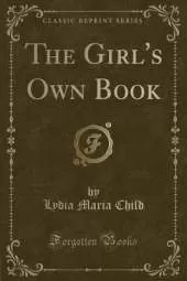 The Girl's Own Book (Classic Reprint)