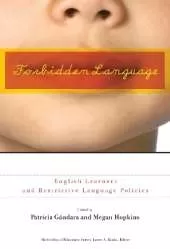 Forbidden Language: English Learners and Restrictive Language Policies