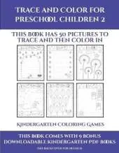 Kindergarten Coloring Games (Trace and Color for preschool children 2): This book has 50 pictures to trace and then color in.