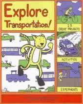 Explore Transportation!: 25 Great Projects, Activities, Experiments