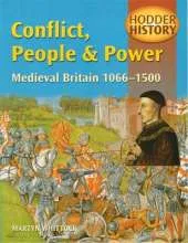 Hodder History: Conflict, People & Power, Medieval Britain, 1066-1500