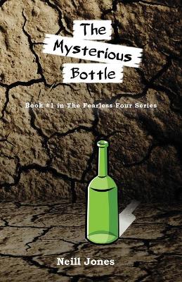 The Mysterious Bottle: Book #1 in the Fearless Four series
