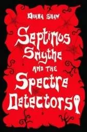 Septimus Smythe and the Spectre Detectors