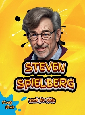 Steven Spielberg Book for Kids: Discover the Story of a Dreamer Who Brought Magic to the Big Screen!