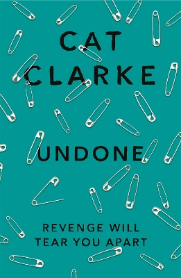 Undone: A searing YA story of love, betrayal and revenge, for fans of Holly Jackson, Laura Nowlin and Kathleen Glasgow