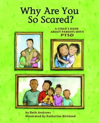 Why Are You So Scared?: A Child's Book about Parents with PTSD