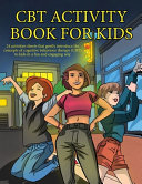 The CBT Activity Book for Kids (CBT Worksheets): This book contains 24 activities sheets that gently introduce the concepts of cognitive behaviour therapy (CBT) in a fun and engaging way.