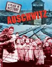 A Place in History: Auschwitz