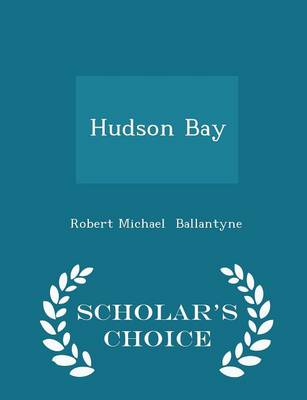 Hudson Bay - Scholar's Choice Edition
