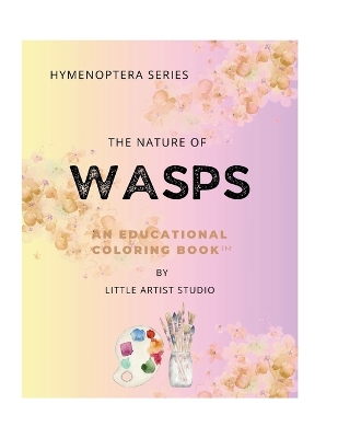 The Nature of Wasps: A Coloring Book For All Ages