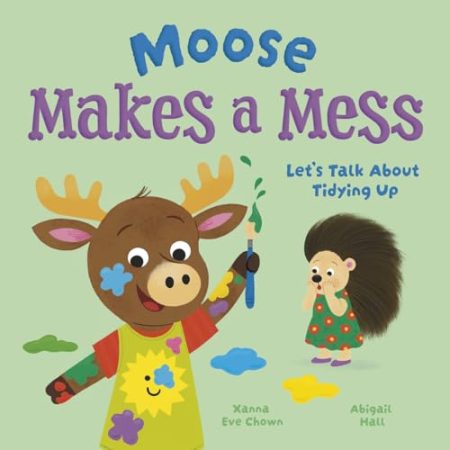 Moose Makes a Mess: Let's Talk About Tidying Up