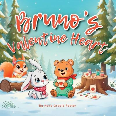 Bruno's Valentine Heart: A Gentle Story of Love, Creativity & Connection for KidsAges3-5