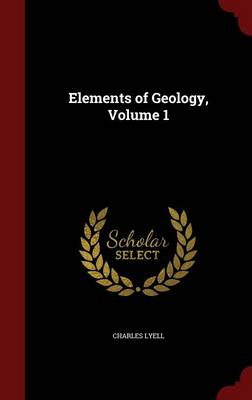 Elements of Geology; Volume 1