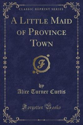 A Little Maid of Province Town (Classic Reprint)