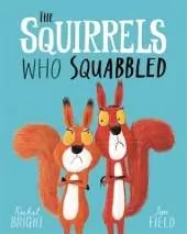 The Squirrels Who Squabbled: From The World of Rachel Bright & Jim Field