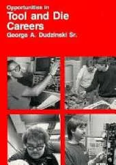 Opportunities in Tool and Die Careers