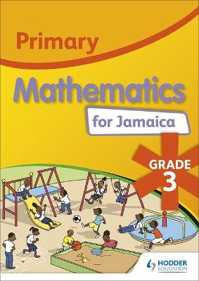 Primary Mathematics for Jamaica: Grade 3 Student's Book: National Standards Curriculum Edition