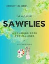 The Nature of Sawflies: A Coloring Book For All Ages