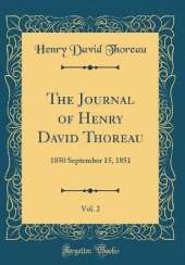 The Journal of Henry David Thoreau, Vol. 2: 1850 September 15, 1851 (Classic Reprint)