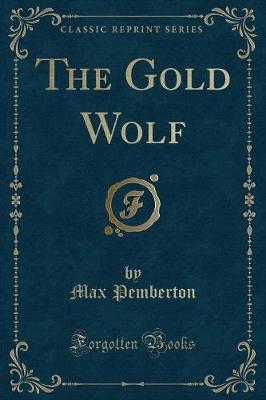 The Gold Wolf (Classic Reprint)
