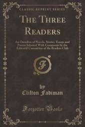 The Three Readers: An Omnibus of Novels, Stories, Essays and Poems Selected With Comments by the Editorial Committee of the Readers Club (Classic Reprint)