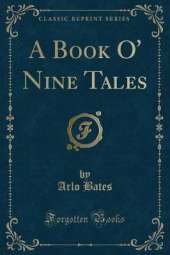 A Book O' Nine Tales (Classic Reprint)