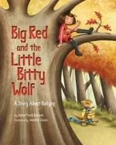 Big Red and the Little Bitty Wolf: A Story About Bullying