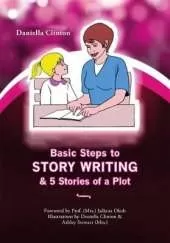 Basic Steps to Story Writing & 5 Stories of a Plot