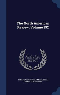 The North American Review; Volume 152
