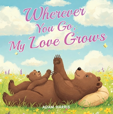 Wherever You Go, My Love Grows: A Mother's Day Tale of Timeless Love