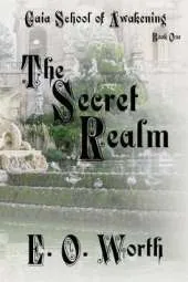 Gaia School of Awakening: The Secret Realm Book One