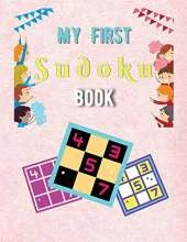 My First Sudoku Book: A Collection Of Sudoku Puzzles For Kids Ages 8-12 With Solutions Gradually Introduce Children to Sudoku and Grow Logic Skills!