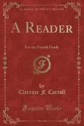 A Reader: For the Fourth Grade (Classic Reprint)