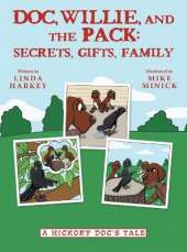 Doc, Willie, and the Pack: Secrets, Gifts, Family: (A Hickory Doc's Tale)