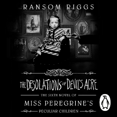 The Desolations of Devil's Acre: Miss Peregrine's Peculiar Children