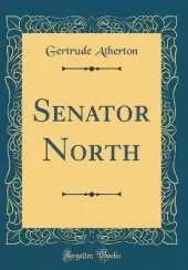 Senator North (Classic Reprint)