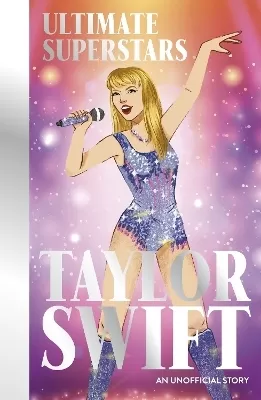 Ultimate Superstars: Taylor Swift: New and updated edition to include The Eras Tour