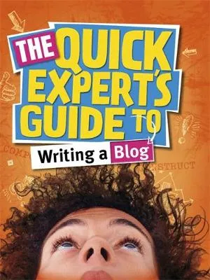 Quick Expert's Guide: Writing a Blog