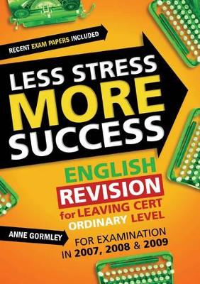 Less Stress More Success: English Revision for Leaving Cert Ordinary Level
