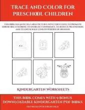 Kindergarten Worksheets (Trace and Color for preschool children): This book has 50 extra-large pictures with thick lines to promote error free coloring to increase confidence, to reduce frustration, and to encourage longer periods of drawing